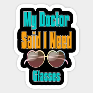 My Doctor Said I Need Glasses Sticker